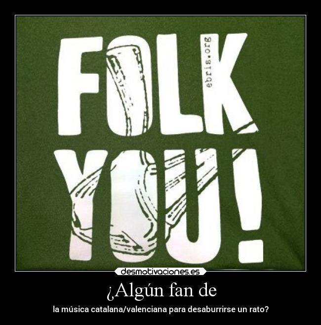 ¿Algún fan de - la música catalana/valenciana para desaburrirse un rato?