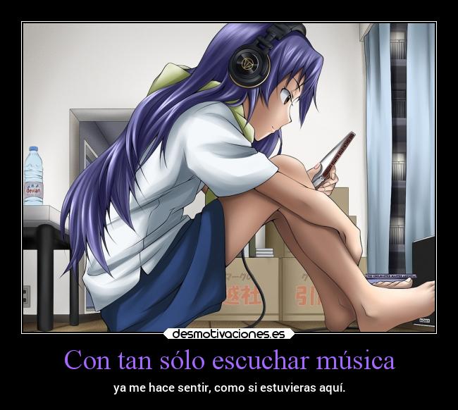 Con tan sólo escuchar música - ya me hace sentir, como si estuvieras aquí.