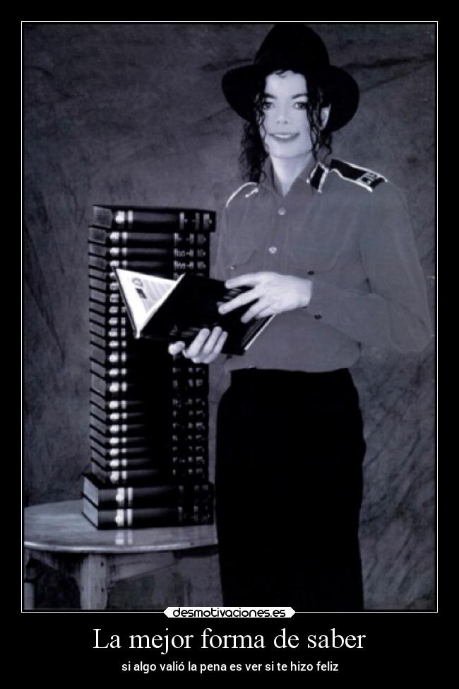 La mejor forma de saber - si algo valió la pena es ver si te hizo feliz