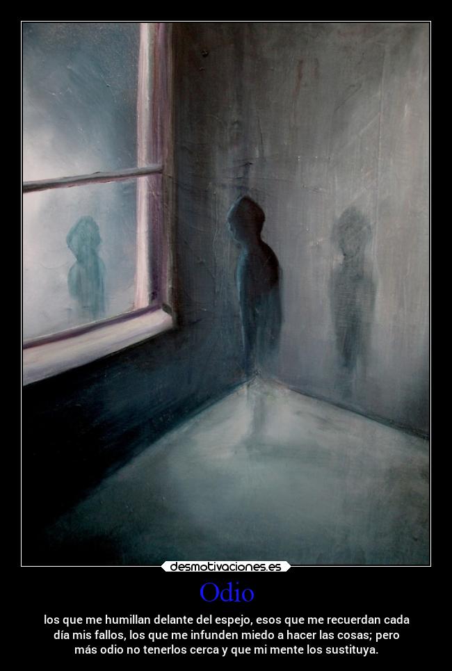 carteles odio miedo odio aquellos esos espejo humillar recordar fallos cosas lejos mente anaj desmotivaciones
