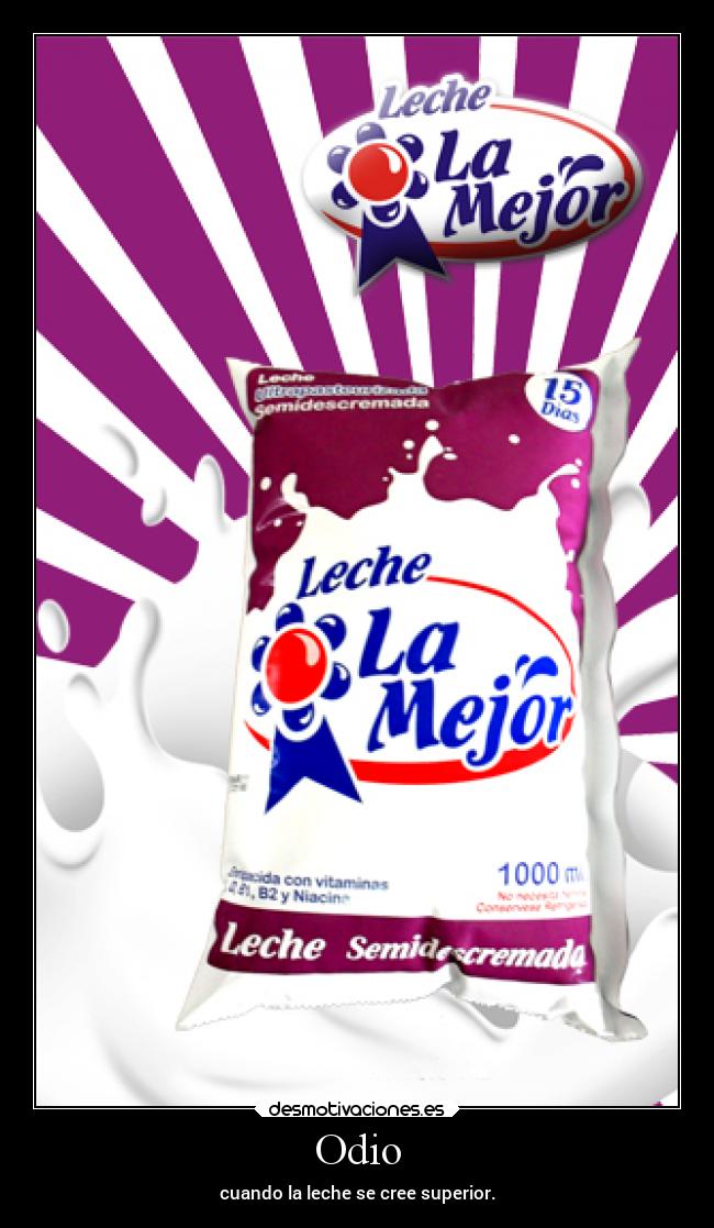 Odio - cuando la leche se cree superior.