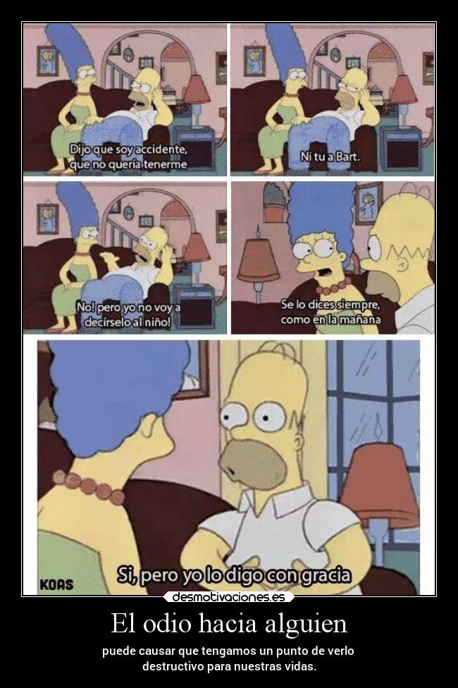 carteles odio vida locura padre sentimientos tonto simpsons familia odio dolor laurasimpson11 desmotivaciones
