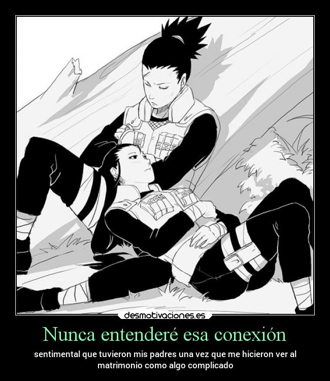 Nunca entenderé esa conexión - sentimental que tuvieron mis padres una vez que me hicieron ver al
matrimonio como algo complicado