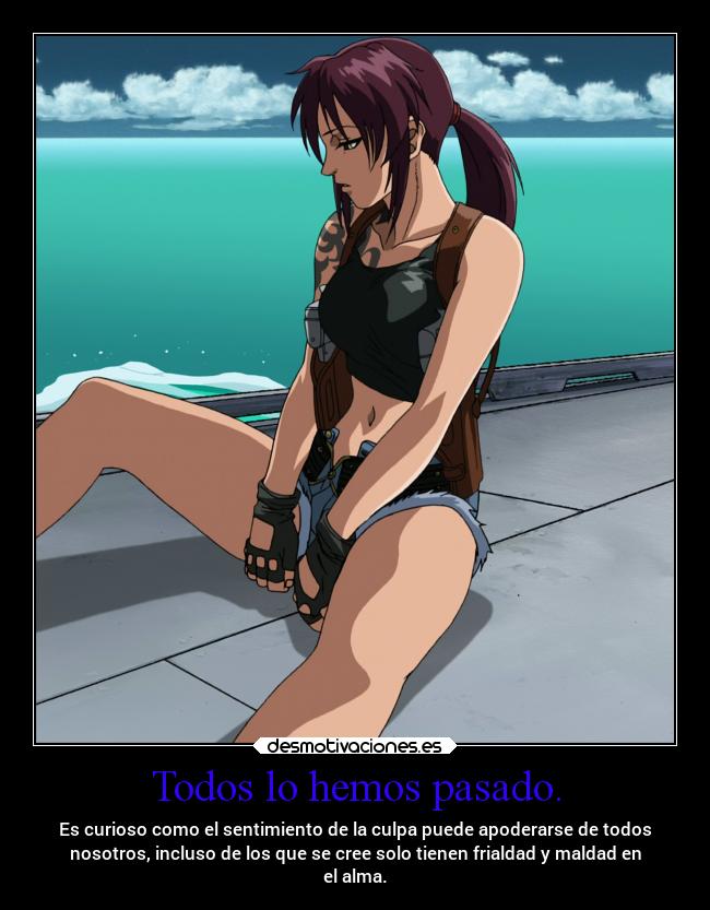 carteles pasado sentimientos anime todos sin excepcion blacklagoon levy mes sexy projectd soyunidiotatm desmotivaciones