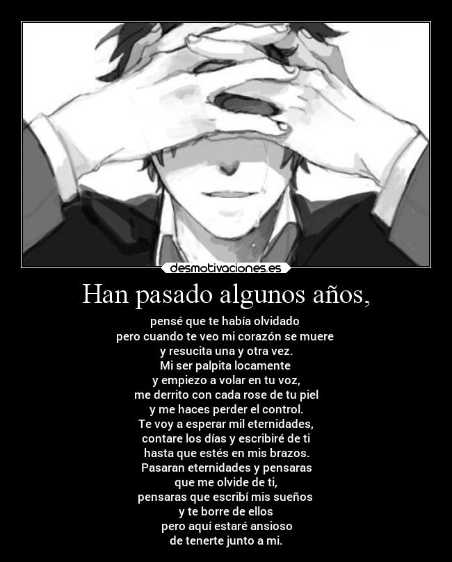 Han pasado algunos años, -