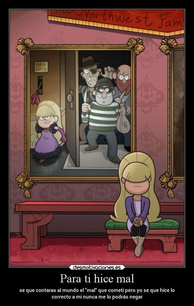 Para ti hice mal - se que contaras al mundo el mal que cometí pero yo se que hice lo
correcto a mi nunca me lo podrás negar