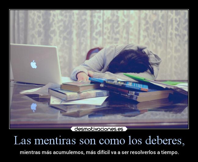 Las mentiras son como los deberes, - 