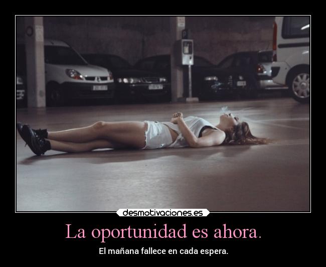 La oportunidad es ahora. -