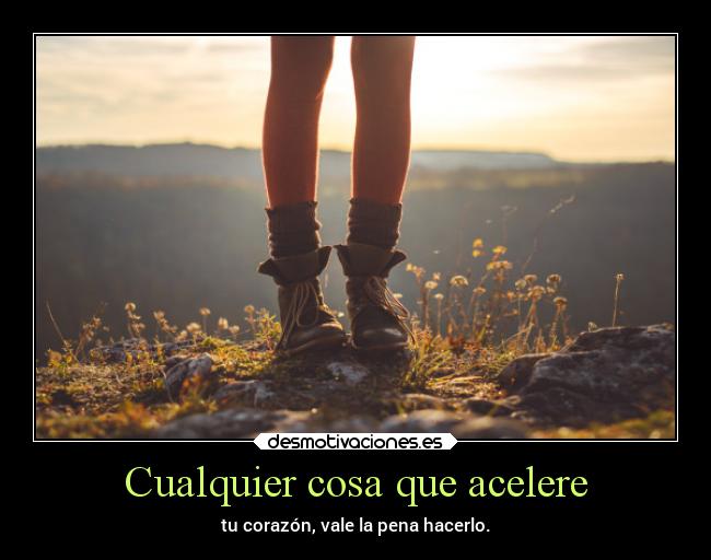 Cualquier cosa que acelere -