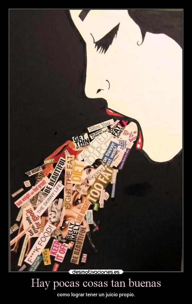 Hay pocas cosas tan buenas - como lograr tener un juicio propio.