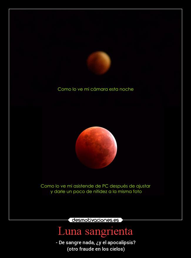 Luna sangrienta - - De sangre nada, ¿y el apocalipsis?
(otro fraude en los cielos)
