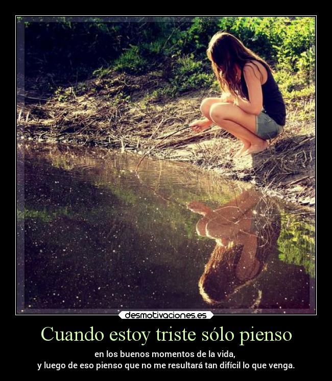 Cuando estoy triste sólo pienso -