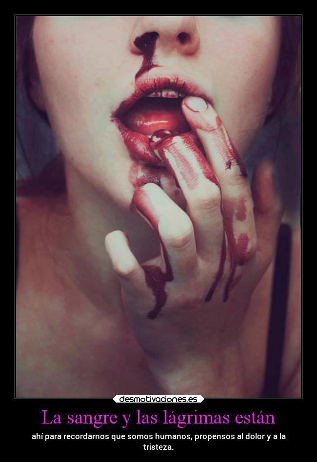 La sangre y las lágrimas están - 