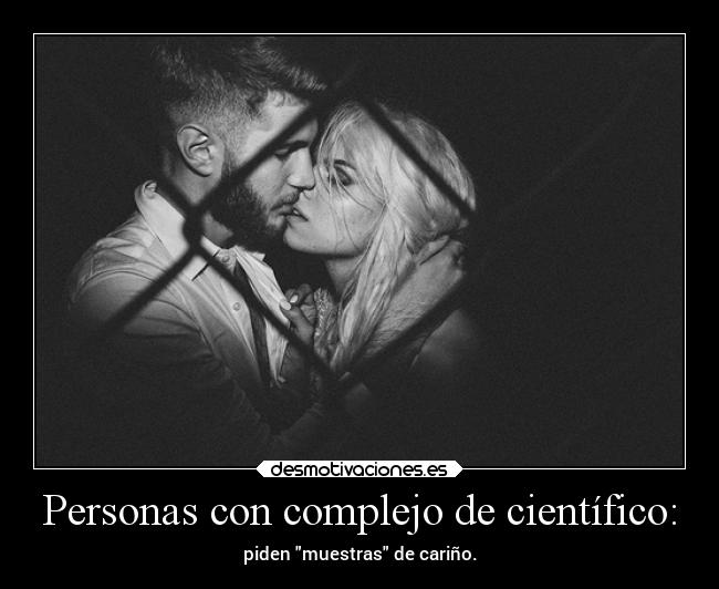 Personas con complejo de científico: -