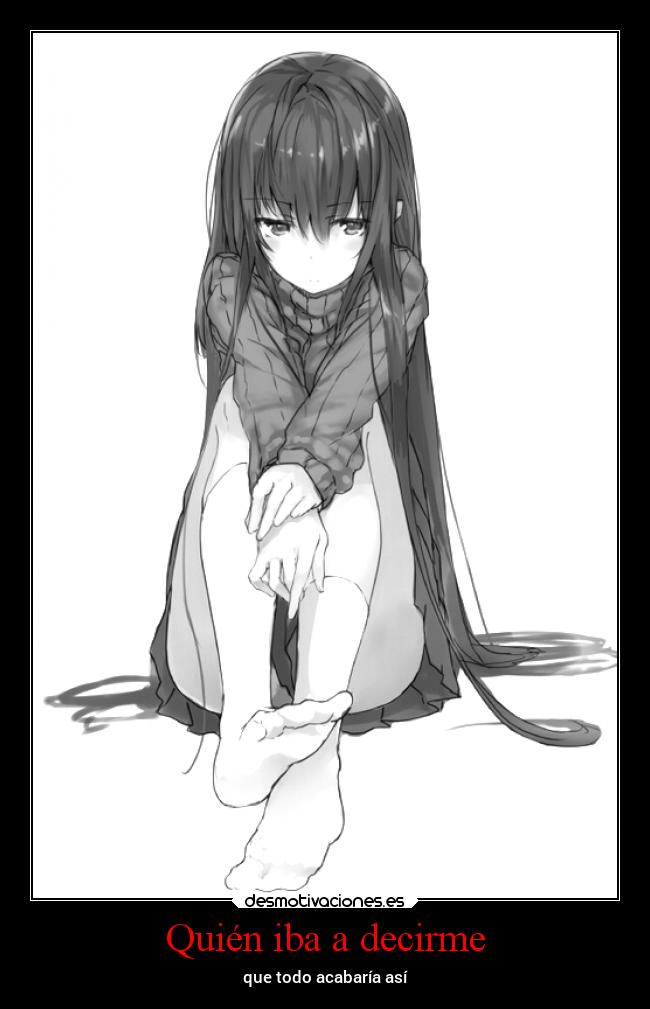 Quién iba a decirme - que todo acabaría así