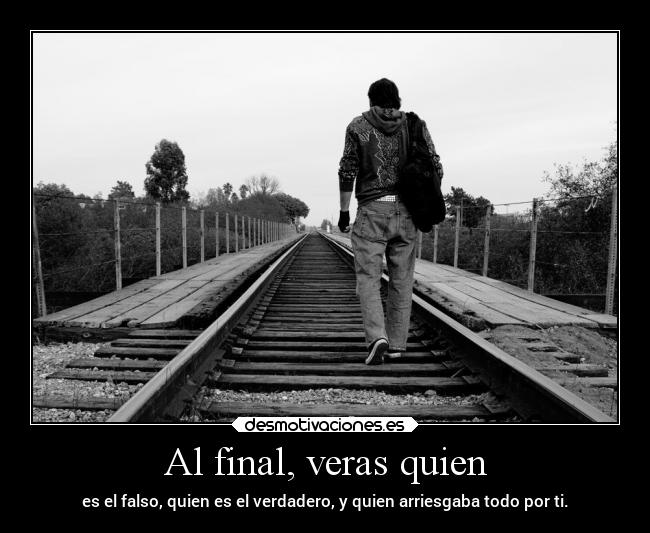 Al final, veras quien -