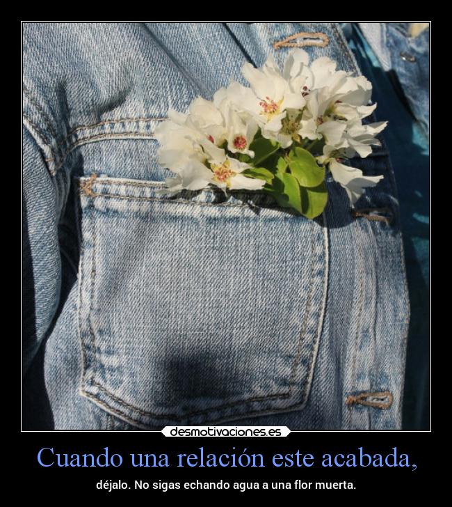 Cuando una relación este acabada, -