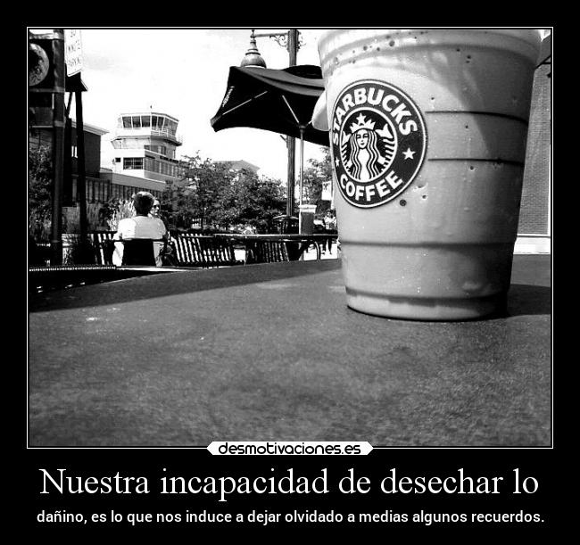 carteles sentimientos recuerdos vida andrew thesmokingpoet starbucks desmotivaciones