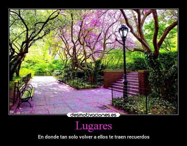 Lugares - En donde tan solo volver a ellos te traen recuerdos