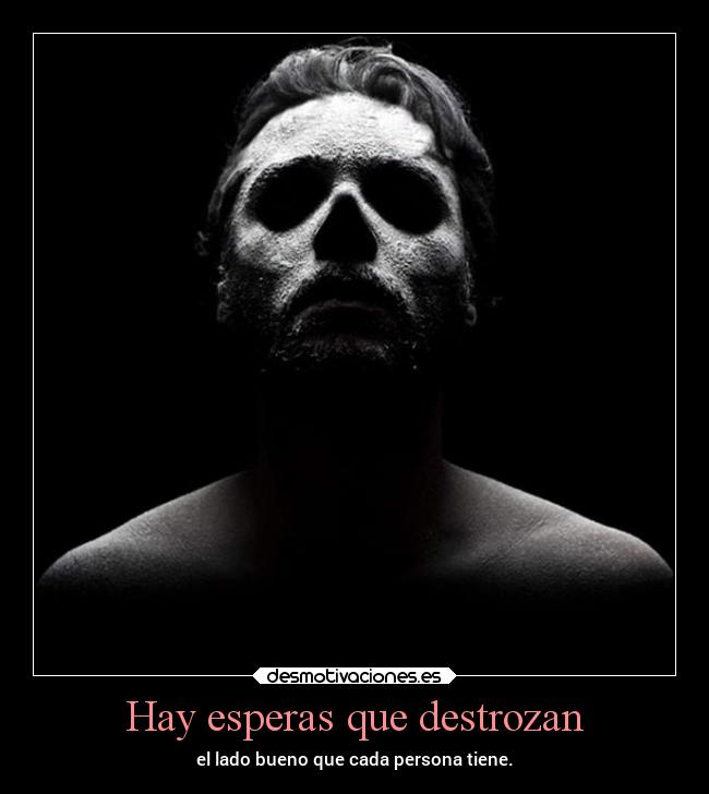Hay esperas que destrozan - 