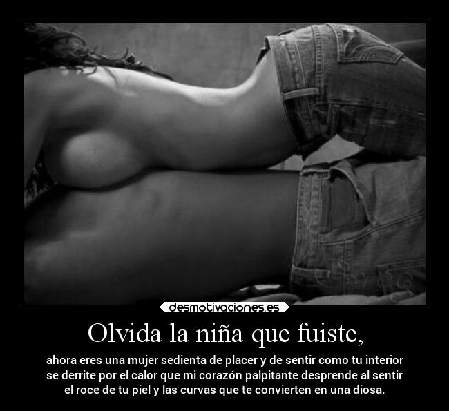 Olvida la niña que fuiste, - 