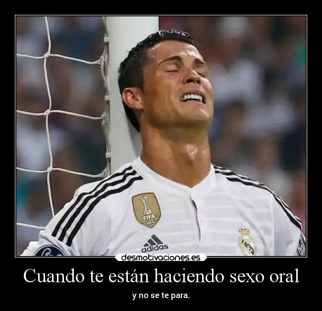 Cuando te están haciendo sexo oral - y no se te para.