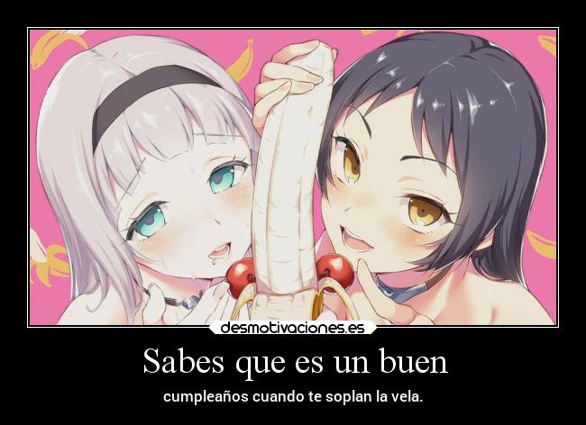 Sabes que es un buen -