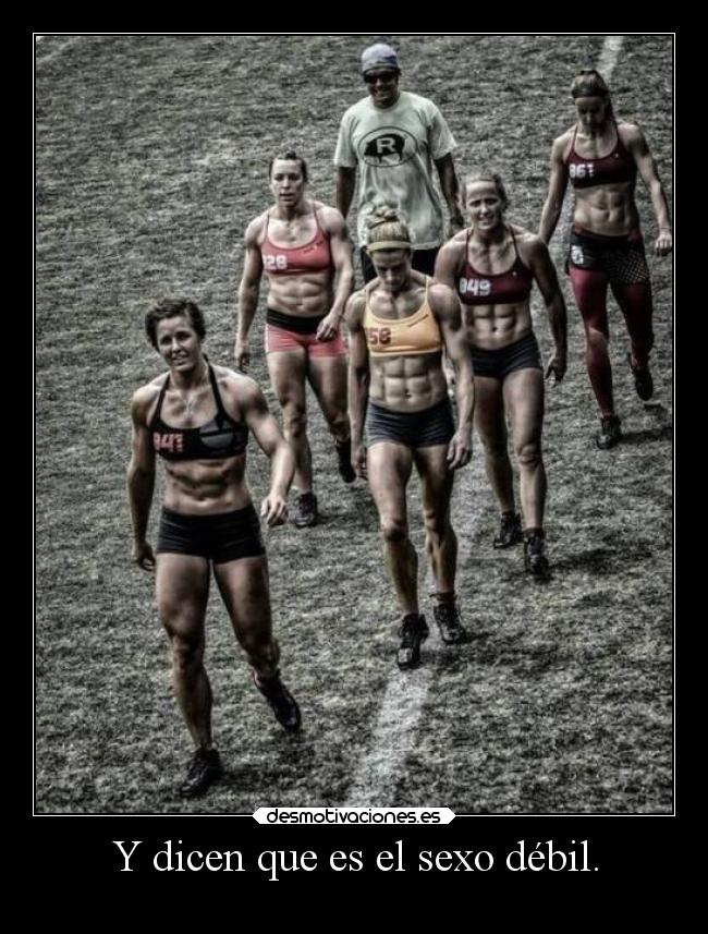 Y dicen que es el sexo débil. -