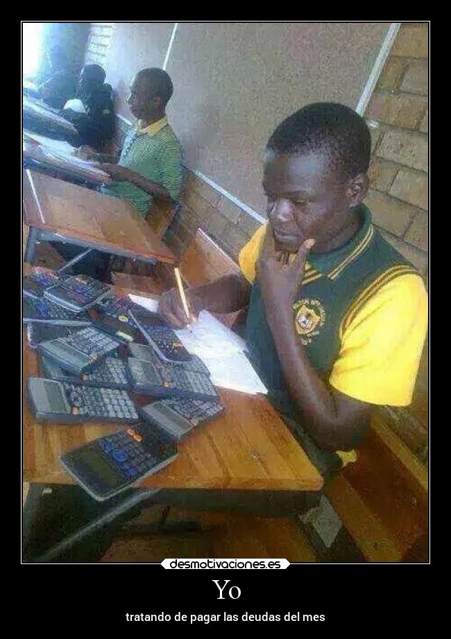 Yo - tratando de pagar las deudas del mes