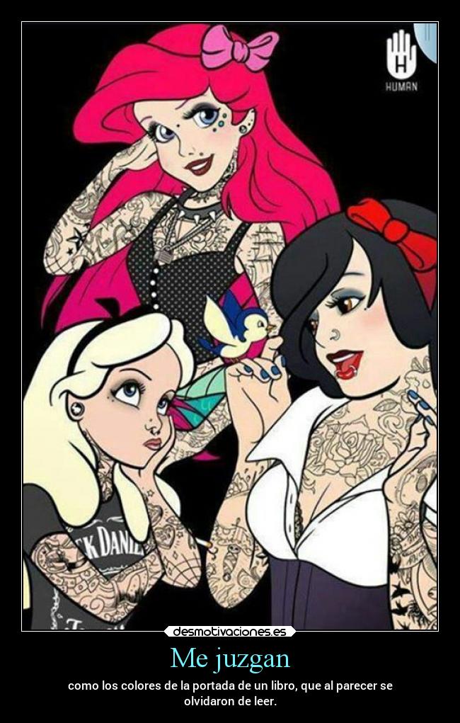 Me juzgan - como los colores de la portada de un libro, que al parecer se
olvidaron de leer.