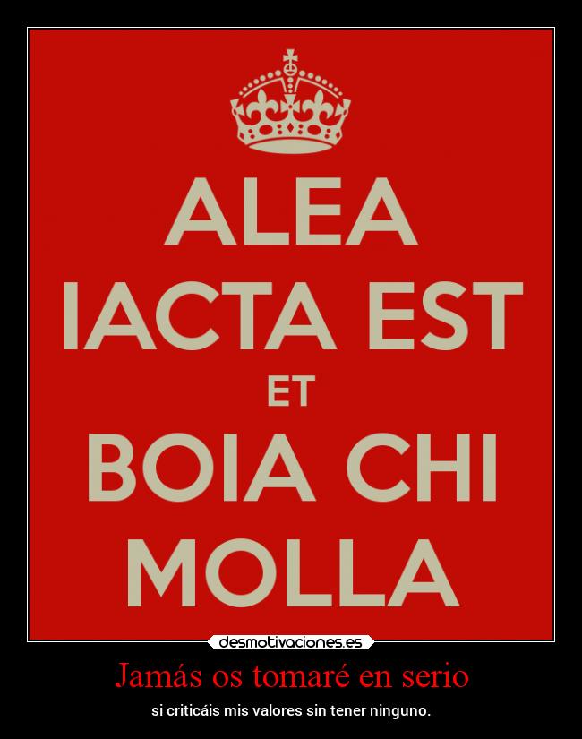 Jamás os tomaré en serio -