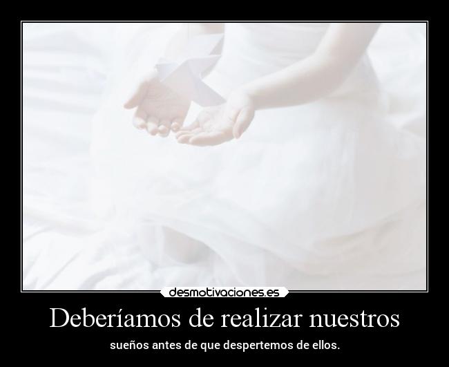 Deberíamos de realizar nuestros - 
