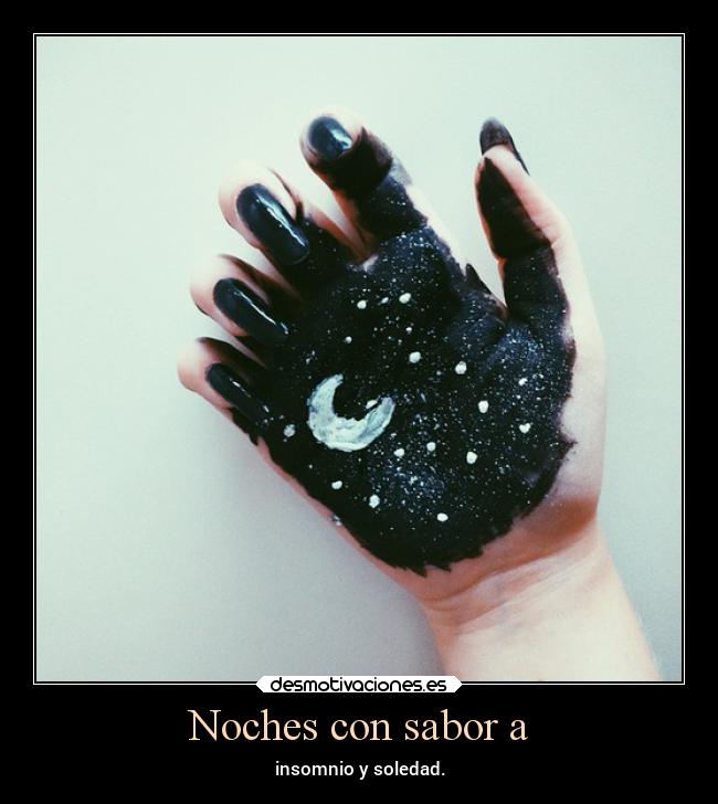 Noches con sabor a - insomnio y soledad.