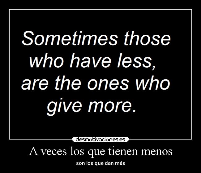 A veces los que tienen menos - son los que dan más