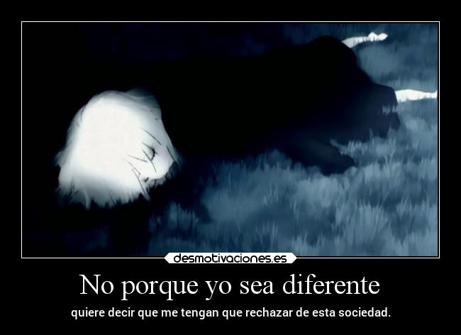 No porque yo sea diferente -