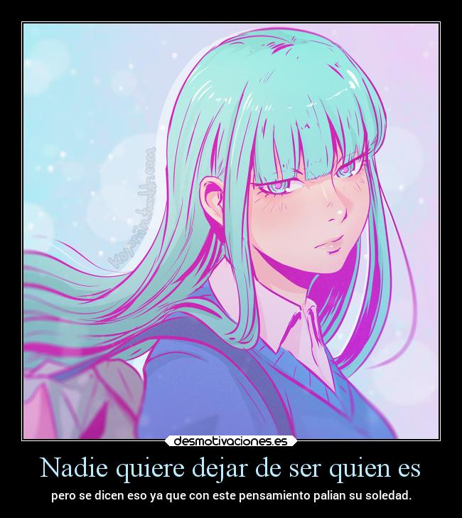 Nadie quiere dejar de ser quien es - 