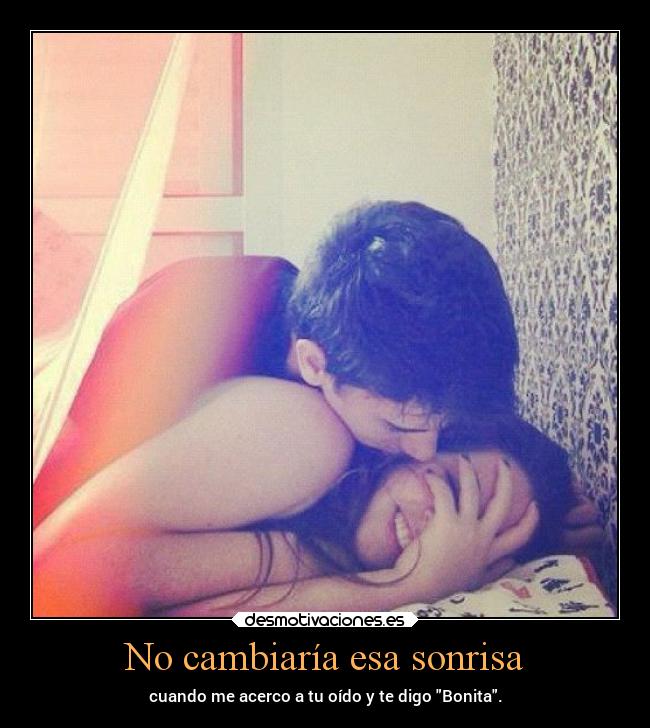 No cambiaría esa sonrisa - 