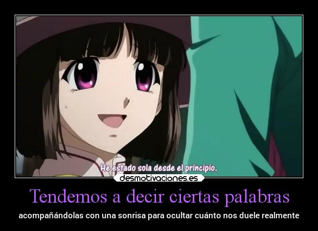 Tendemos a decir ciertas palabras - acompañándolas con una sonrisa para ocultar cuánto nos duele realmente