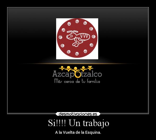 Si!!!! Un trabajo - A la Vuelta de la Esquina.