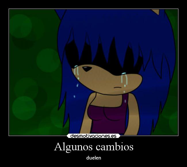 Algunos cambios - duelen