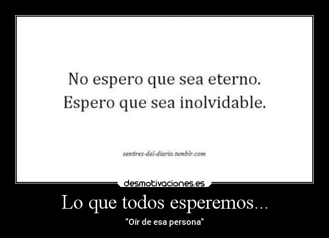 Lo que todos esperemos... -