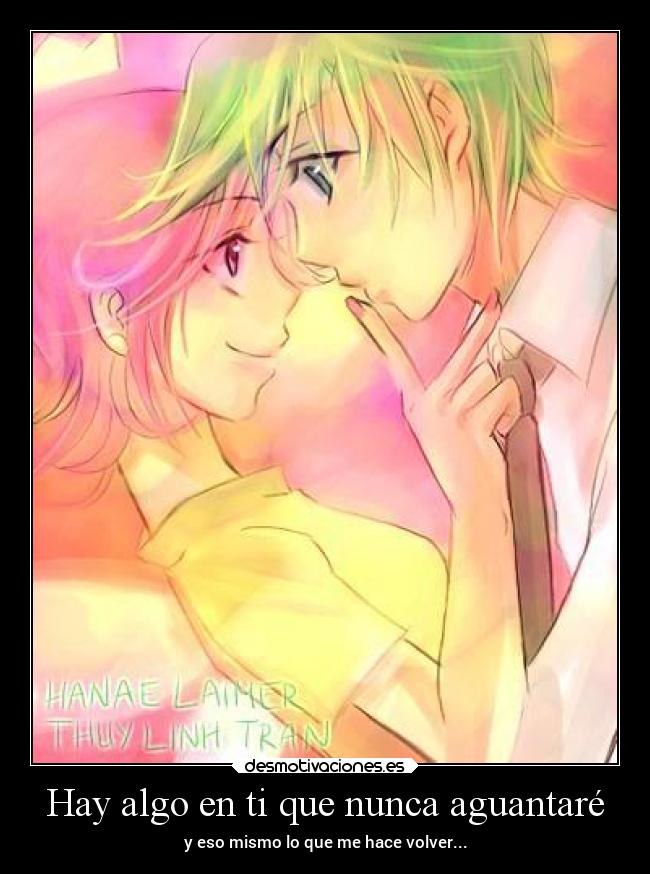 Hay algo en ti que nunca aguantaré -