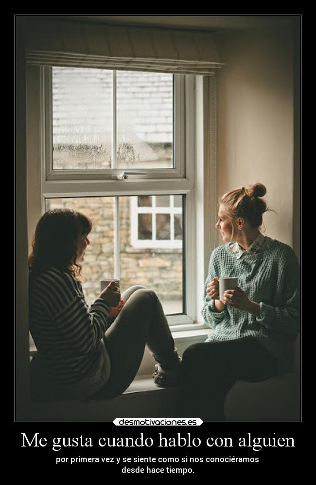 Me gusta cuando hablo con alguien -