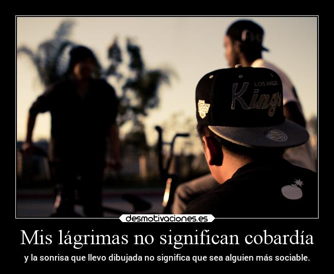 Mis lágrimas no significan cobardía -