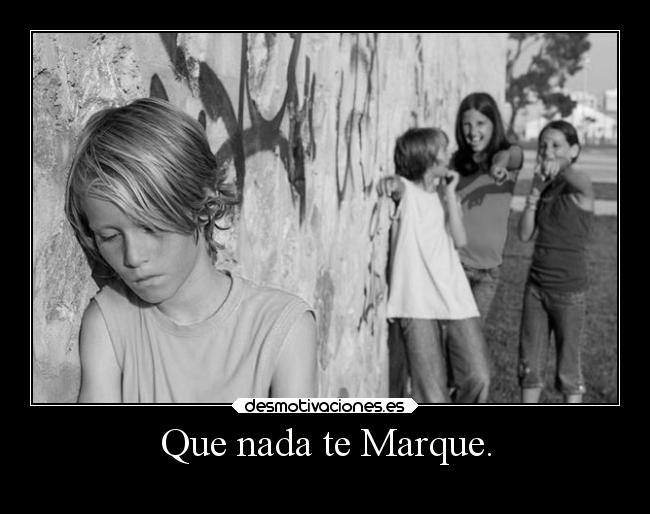 Que nada te Marque. - 