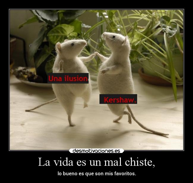 La vida es un mal chiste, -
