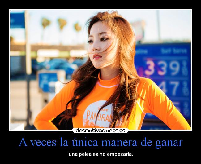 A veces la única manera de ganar - una pelea es no empezarla.