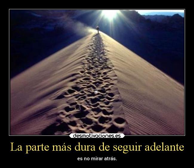 La parte más dura de seguir adelante -