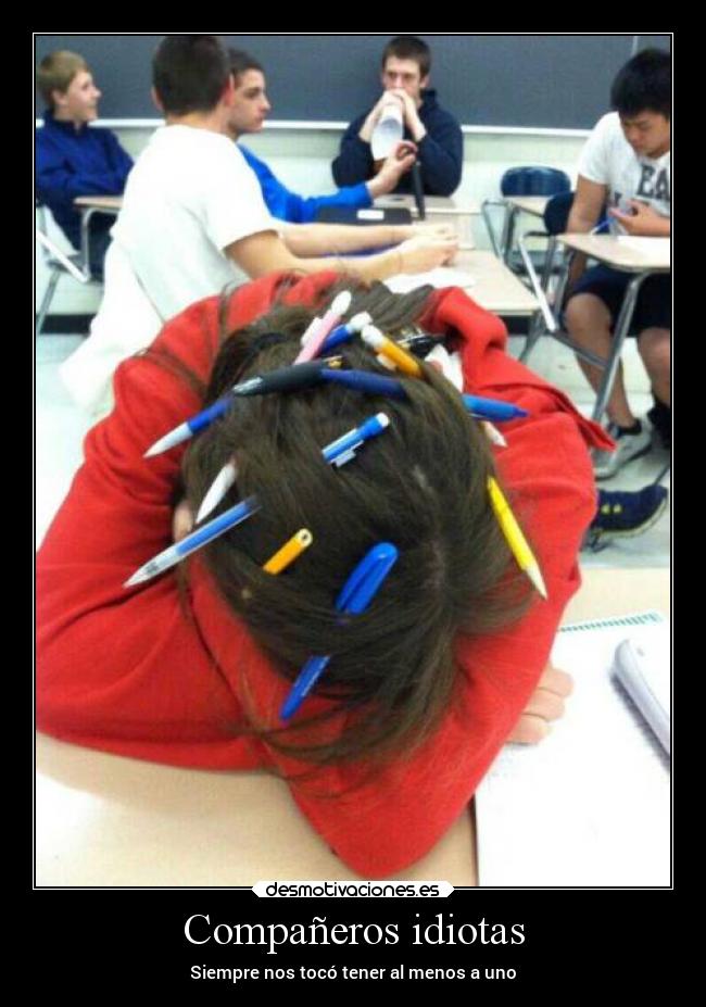 Compañeros idiotas - Siempre nos tocó tener al menos a uno