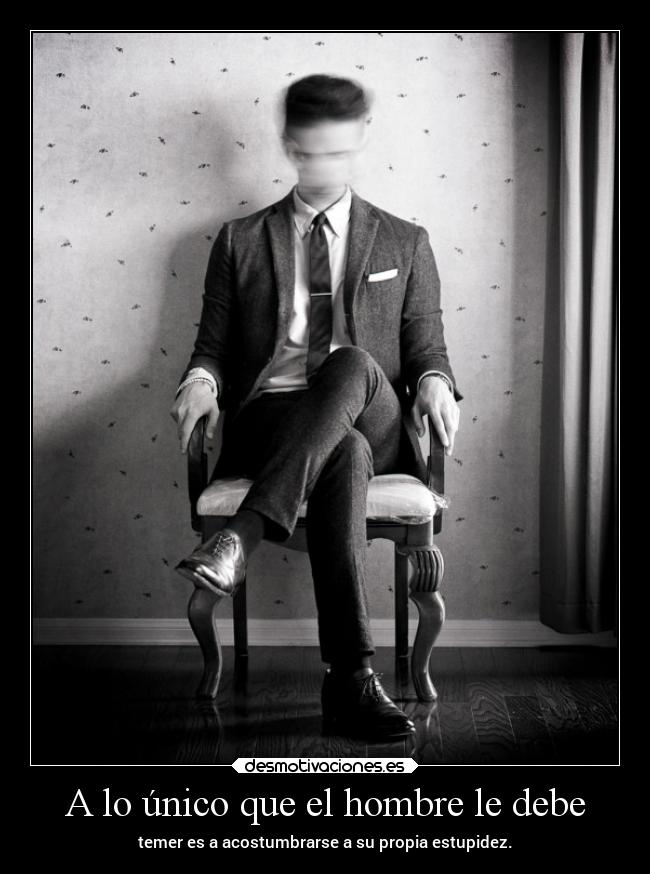 A lo único que el hombre le debe -